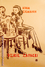 Dzikie
Zapałki, Adam Ziemianin Dzikie Zapałki, Adam
Ziemianin